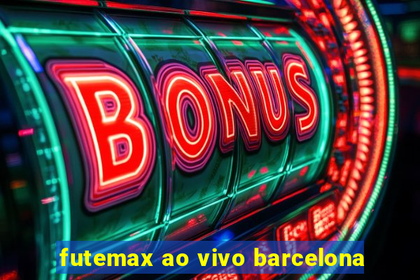 futemax ao vivo barcelona